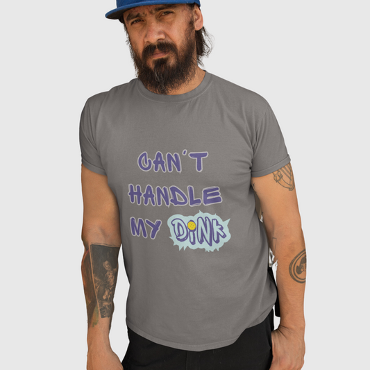 'Can't Handle My Dink' Pickleball T-Shirt