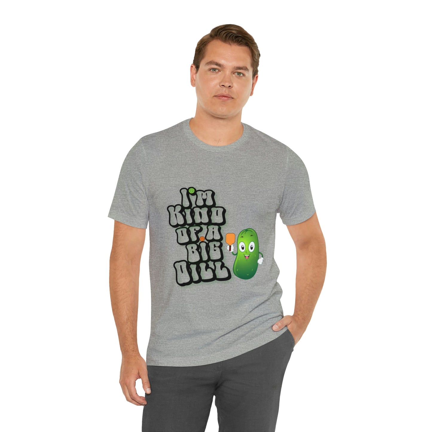 'I'm Kind of a Big Dill' Pickleball T-Shirt