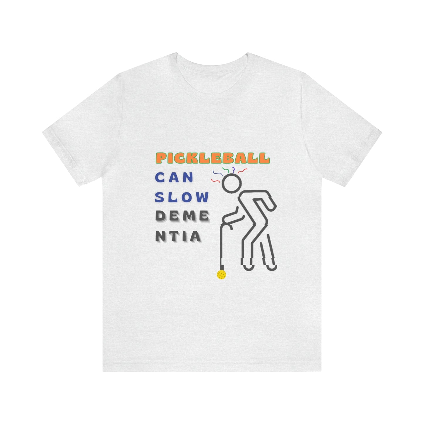 'Pickleball Can Slow Dementia' Senior T-Shirt