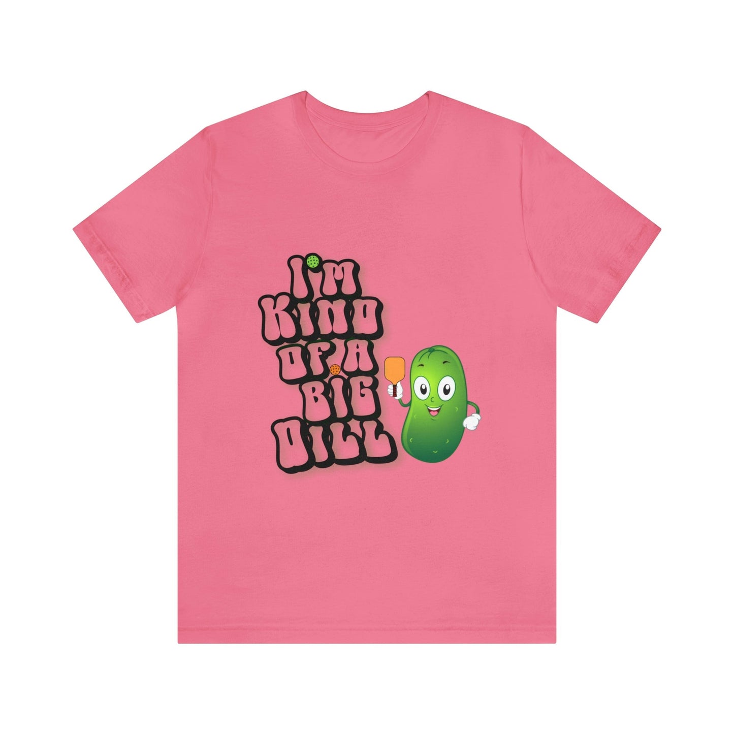 'I'm Kind of a Big Dill' Pickleball T-Shirt