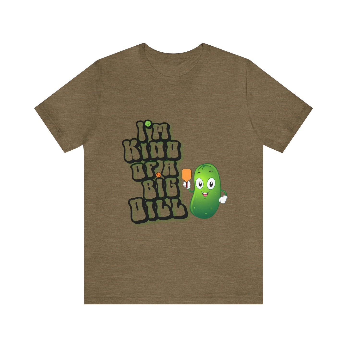 'I'm Kind of a Big Dill' Pickleball T-Shirt